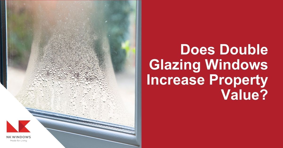 does double glazing windows increase property value?
