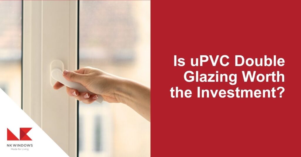 Is uPVC Double Glazing Worth the Investment