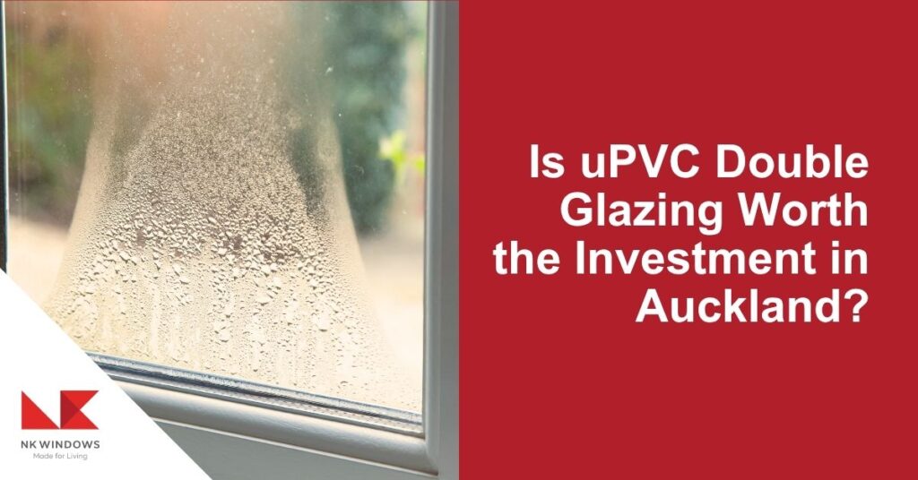 Is uPVC Double Glazing Worth the Investment in Auckland?