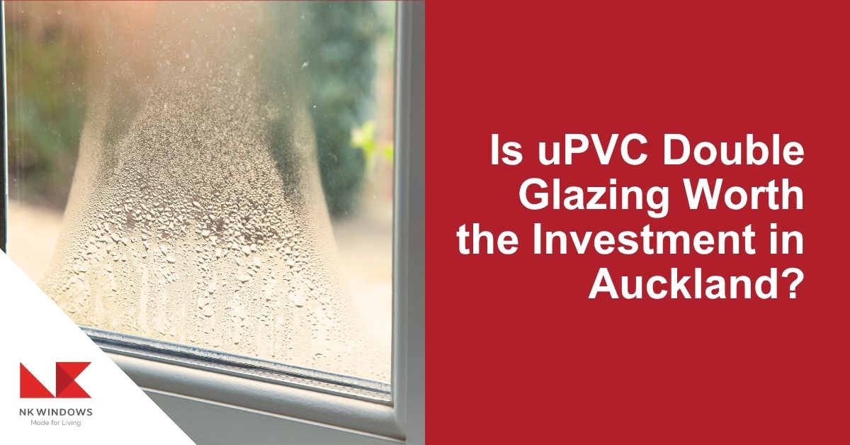 Is uPVC Double Glazing Worth the Investment in Auckland?